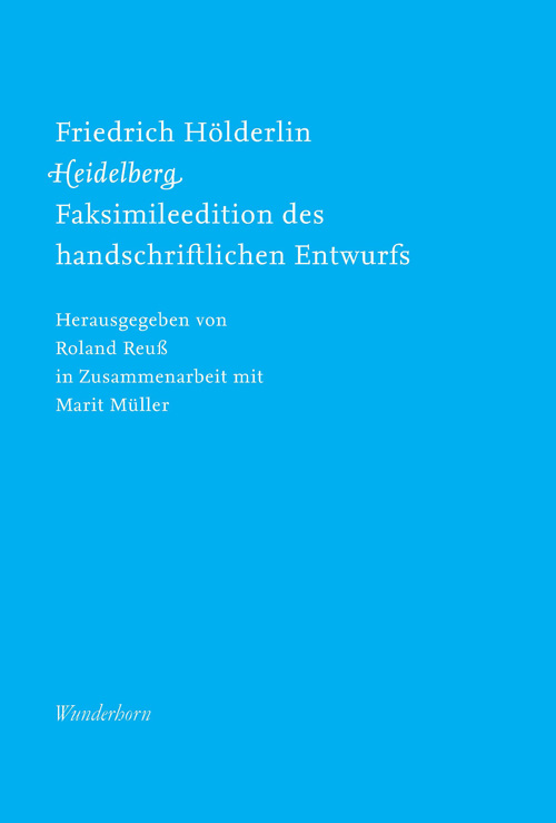 Friedrich Hölderlin, Heidelberg. Faksimileedition des handschriftlichen Entwurfs. Herausgegeben von Roland Reuß in Zusammenarbeit mit Marit Müller U1